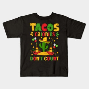 Tacos calories don't count, Cinco De Mayo, Fiesta de cinco de mayo design, Funny Cinco de Mayo, Cinco de Mayo Party, Cinco de Mayo Gifts, Cinco de Mayo Gift Kids T-Shirt